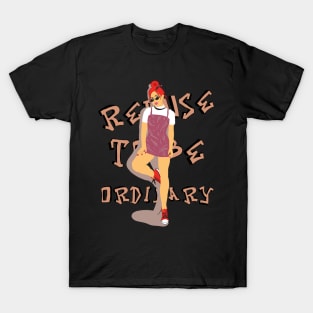 Refuse to be ordinary T-Shirt